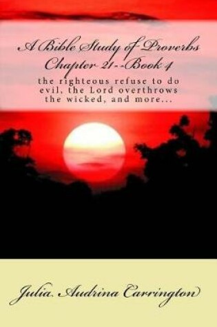 Cover of A Bible Study of Proverbs Chapter 21--Book 4