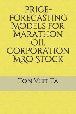 Book cover for Price-Forecasting Models for Marathon Oil Corporation MRO Stock