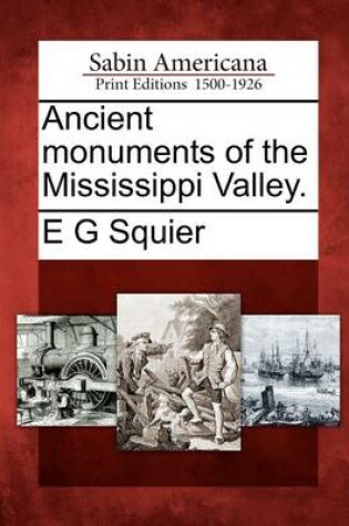 Cover of Ancient Monuments of the Mississippi Valley.