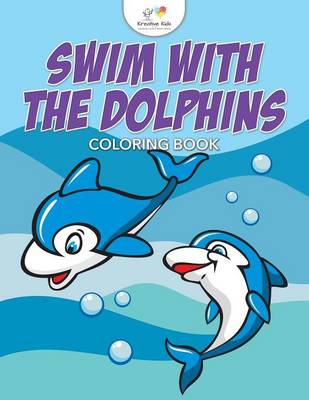 Book cover for Swim with the Dolphins Coloring Book