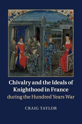 Book cover for Chivalry and the Ideals of Knighthood in France during the Hundred Years War