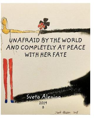 Book cover for Unafraid by the world and completely at peace with her fate.