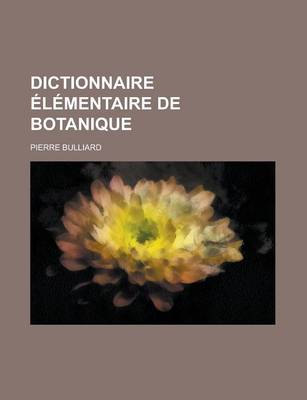 Book cover for Dictionnaire Elementaire de Botanique