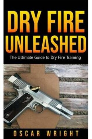 Cover of Dry Fire Unleashed