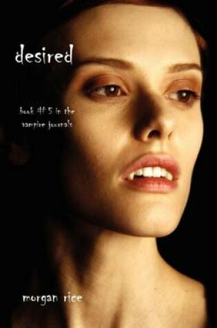 Cover of Desired (Book #5 in the Vampire Journals)