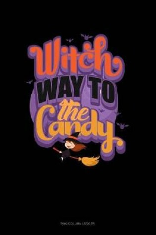 Cover of Witch Way to the Candy?