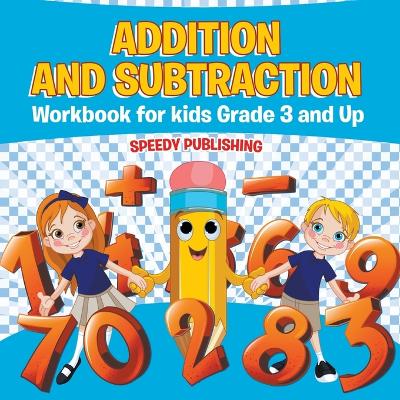 Book cover for Addition and Subtraction Workbook for Kids Grade 3 and Up