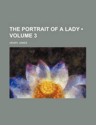 Book cover for The Portrait of a Lady (Volume 3)