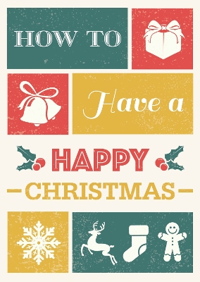 Book cover for How to have a Happy Christmas