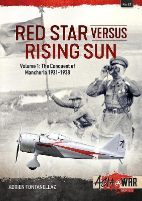 Book cover for Red Star Versus Rising Sun: Volume 1: The Conquest of Manchuria 1931-1938