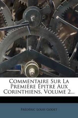 Cover of Commentaire Sur La Premiere Epitre Aux Corinthiens, Volume 2...