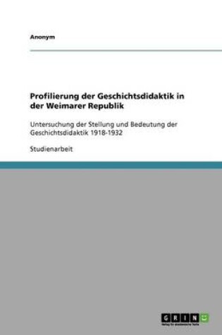 Cover of Profilierung Der Geschichtsdidaktik in Der Weimarer Republik