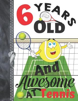 Book cover for 6 Years Old And Awesome At Tennis