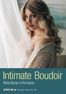 Book cover for Intimate Portraits: Techniques For Bold & Beautiful Boudoir Photography