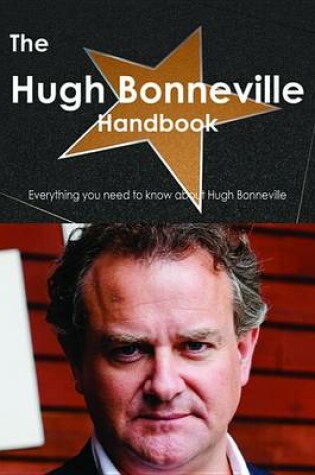 Cover of The Hugh Bonneville Handbook - Everything You Need to Know about Hugh Bonneville