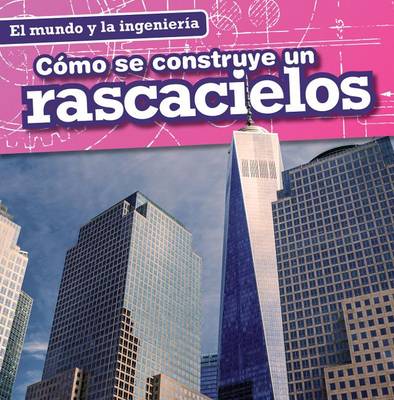 Cover of Cómo Se Construye Un Rascacielos (How a Skyscraper Is Built)