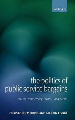 Book cover for Politics of Public Service Bargains, The: Reward, Competency, Loyalty - And Blame