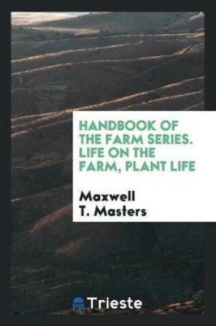 Cover of Handbook of the Farm Series. Life on the Farm, Plant Life