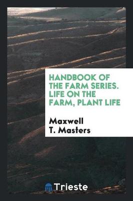 Book cover for Handbook of the Farm Series. Life on the Farm, Plant Life