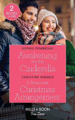 Cover of Awakening His Shy Cinderella / A Temporary Christmas Arrangement