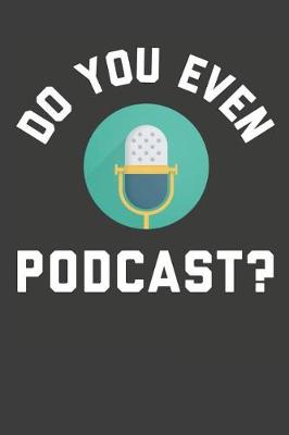 Book cover for Do You Even Podcast?