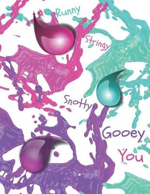 Book cover for Runny Stringy Snotty Gooey You