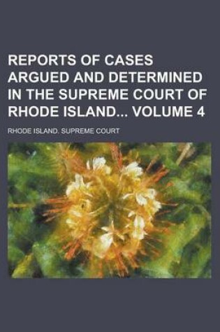 Cover of Reports of Cases Argued and Determined in the Supreme Court of Rhode Island Volume 4