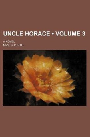 Cover of Uncle Horace (Volume 3); A Novel