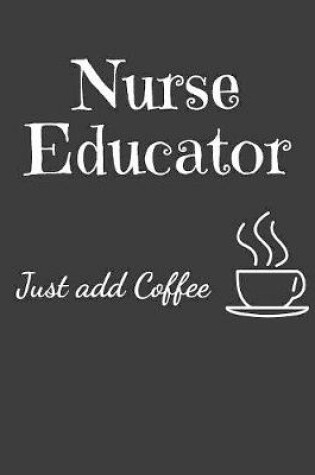 Cover of Nurse Educator Just Add Coffee