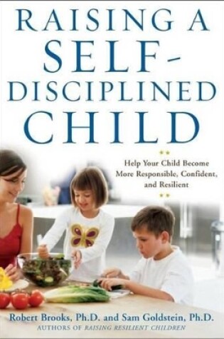 Cover of Raising a Self-Disciplined Child: Help Your Child Become More Responsible, Confident, and Resilient