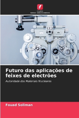 Book cover for Futuro das aplicações de feixes de electrões