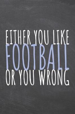 Book cover for Either You Like Football Or You Wrong