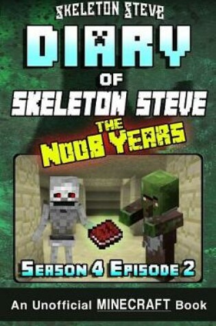 Cover of Diary of Minecraft Skeleton Steve the Noob Years - Season 4 Episode 2 (Book 20)