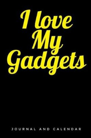 Cover of I Love My Gadgets