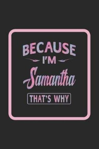 Cover of Because I'm Samantha That's Why