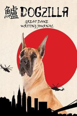 Book cover for Dogzilla Great Dane Writing Journal