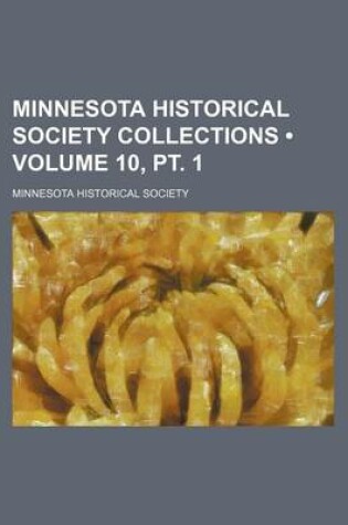 Cover of Minnesota Historical Society Collections (Volume 10, PT. 1)