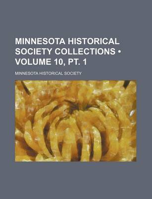 Book cover for Minnesota Historical Society Collections (Volume 10, PT. 1)