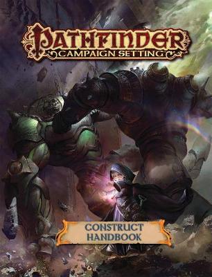Book cover for Pathfinder Campaign Setting: Construct Builder's Guidebook