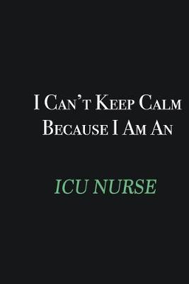 Book cover for I cant Keep Calm because I am an ICU nurse