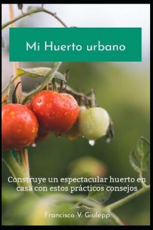 Cover of Mi huerto urbano