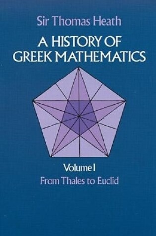 Cover of A History of Greek Mathematics: from Thales to Euclid V.1