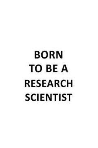 Cover of Born To Be A Research Scientist