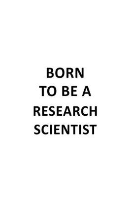 Book cover for Born To Be A Research Scientist