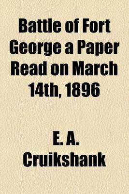 Book cover for Battle of Fort George a Paper Read on March 14th, 1896