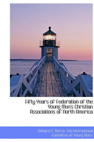 Cover of Fifty Years of Federation of the Young Men's Christian Associations of North America