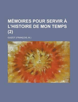 Book cover for Memoires Pour Servir A L'Histoire de Mon Temps (2)