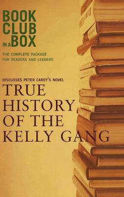 Book cover for "Bookclub-in-a-Box" Discusses the Novel "True History of the Kelly Gang"