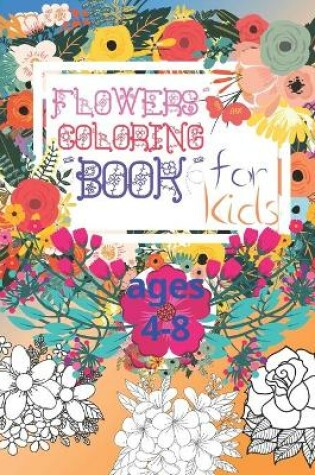 Cover of Flower Coloring Book for Kids Age 4-8