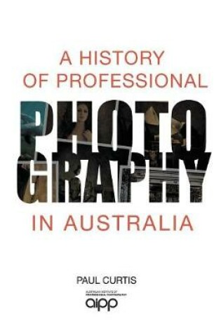 Cover of A History of Professional Photography in Australia